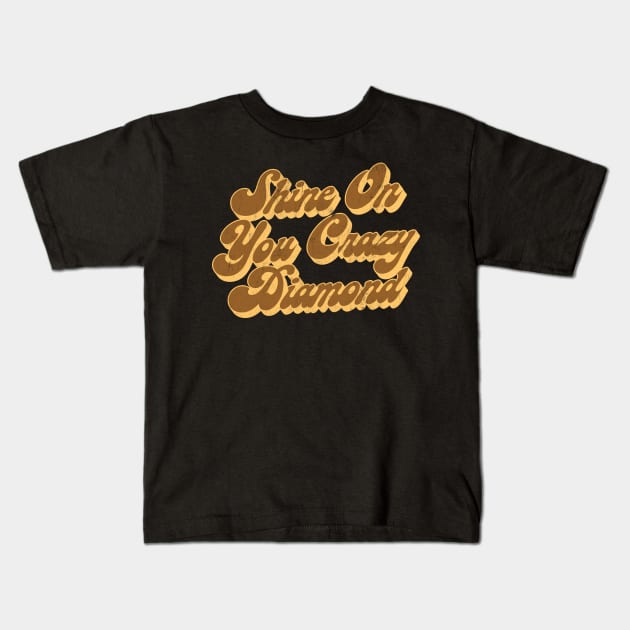 Shine On You Crazy Diamond / Retro Faded Style Type Design Kids T-Shirt by DankFutura